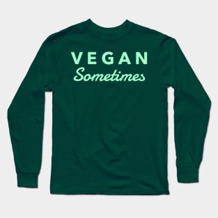 Funny Vegan Sometimes Long Sleeve T-Shirt